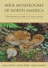 Milk Mushrooms of North America - A Field Identification Guide to the Genus Lactarius (Hardcover, New) - Alan E Bessette Photo