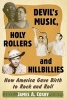 Devil's Music, Holy Rollers and Hillbillies - How America Gave Birth to Rock and Roll (Paperback) - James A Cosby Photo