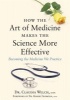 How the Art of Medicine Makes the Science More Effective - Becoming the Medicine We Practice (Hardcover) - Claudia Welch Photo