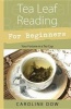 Tea Leaf Reading for Beginners - Your Fortune in a Teacup (Paperback) - Caroline Dow Photo