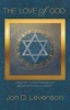 The Love of God - Divine Gift, Human Gratitude, and Mutual Faithfulness in Judaism (Hardcover) - Jon D Levenson Photo