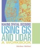 Making Spatial Decisions Using GIS and Lidar - A Workbook (Paperback) - Kathryn Keranen Photo