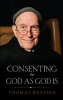 Consenting to God as God is (Paperback) - Thomas Keating Photo