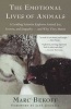 The Emotional Lives of Animals - A Leading Scientist Explores Animal Joy, Sorrow, and Empathy ? and Why They Matter (Paperback) - Marc Bekoff Photo