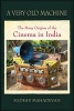 A Very Old Machine - The Many Origins of the Cinema in India (Hardcover) - Sudhir Mahadevan Photo