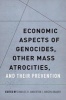 Economic Aspects of Genocides, Other Mass Atrocities, and Their Preventions (Hardcover) - Charles H Anderton Photo