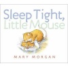 Sleep Tight, Little Mouse (Board book) - Mary Morgan Photo