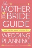 The Mother of the Bride Guide - A Modern Mom's Guide to Wedding Planning (Paperback) - Kate Martin Photo