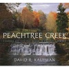 Peachtree Creek - A Natural and Unnatural History of Atlanta's Watershed (Hardcover) - David R Kaufman Photo