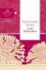 Trusting God - A Life Without Worry (Hardcover) - Women Of Faith Photo