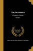 The Sacraments - A Dogmatic Treatise; Volume 4 (Paperback) - Joseph 1852 1922 Pohle Photo