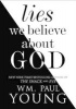 Lies We Believe about God (Hardcover) - WM Paul Young Photo