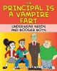 The Principal Is a Vampire Fart Underwear Nerds and Booger Boys (Paperback) - Gary Wittmann Photo