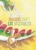 Dragons Don't Eat Vegetables (Hardcover) - Esther Miskotte Photo