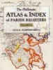 The Phillimore Atlas and Index of Parish Registers (Hardcover, 3rd Revised edition) - Cecil Humphery Smith Photo