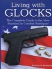 Living with Glocks - The Complete Guide to the New Standard in Combat Handguns (Paperback) - Robert H Boatman Photo