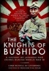 The Knights of Bushido - A History of Japanese War Crimes During World War II (Paperback) - Russell of Liverpool Edward Frederick Langley Russell Photo