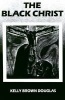 The Black Christ (Paperback) - Kelly Brown Douglas Photo