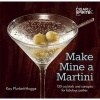 Make Mine a Martini - 130 Cocktails and Canapes for Fabulous Parties (Hardcover) - Kay Plunkett Hogge Photo