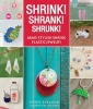 Shrink! Shrank! Shrunk! - Make Stylish Shrink Plastic Jewelry (Paperback, Firsttion) - Kathy Sheldon Photo