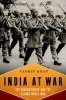 India at War - The Subcontinent and the Second World War (Hardcover) - Yasmin Khan Photo