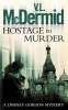 Hostage to Murder (Lindsay Gordon Crime Series, Book 6) (Paperback) - VL McDermid Photo