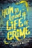 How to Lead a Life of Crime (Paperback) - Kirsten Miller Photo