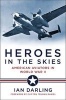 Heroes in the Skies - American Aviators in World War II (Hardcover) - Ian Darling Photo