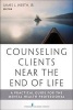 Counseling Clients Near the End-of-Life - A Practical Guide for Mental Health Professionals (Paperback) - James L Werth Photo