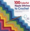 100 Colorful Ripple Stitches to Crochet (Paperback) - Leonie Morgan Photo