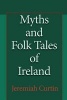 Myths and Folk Tales of Ireland (Paperback) - Jeremiah Curtin Photo