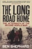 The Long Road Home - The Aftermath of the Second World War (Paperback) - Ben Shephard Photo