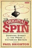 Original Spin - Downing Street and the Press in Victorian Britain (Hardcover, New) - Paul Brighton Photo