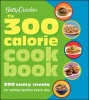  the 300 Calorie Cookbook - 300 Tasty Meals for Eating Healthy Every Day (Paperback) - Betty Crocker Photo