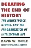 Debating the End of History - The Marketplace, Utopia, and the Fragmentation of Intellectual Life (Paperback) - David W Noble Photo