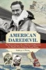 American Daredevil - The Extraordinary Life of Richard Halliburton, the World's First Celebrity Travel Writer (Hardcover) - Cathryn J Prince Photo