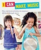 I Can Make Music - Play and Learn Activities to Empower Children Through Music (Paperback) - Patricia Shehan Campbell Photo