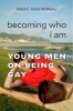 Becoming Who I am - Young Men on Being Gay (Hardcover) - Ritch C Savin Williams Photo