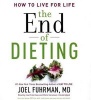 The End of Dieting - How to Live for Life (Standard format, CD) - Joel Fuhrman M D Photo