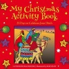 My Christmas Activity Book - 25 Days to Celebrate Jesus' Birth (Paperback) - Catherine Mackenzie Photo