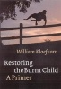 Restoring the Burnt Child - A Primer (Hardcover, New) - William Kloefkorn Photo