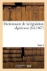 Dictionnaire Legislation Algerienne, Code Annote Et Manuel Raisonne Lois, Ordonnances, Decrets 2 - Publies Au "Bulletin Officiel Des Actes Du Gouvernement." (French, Paperback) - Sans Auteur Photo