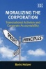 Moralizing the Corporation - Transnational Activism and Corporate Accountability (Hardcover) - Boris Holzer Photo