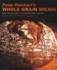 's Wholegrain Breads - New Techniques, Extraordinary Flavor (Hardcover) - Peter Reinhart Photo