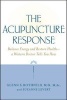 The Acupuncture Response - Balance Energy and Restore Health - A Western Doctor Tells You How (Paperback) - Glenn S Rothfield Photo