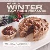 Have a Winter Raw Food Romance - Raw Vegan Recipes for Cozy Winter Months (Paperback) - Melissa Raimondi Photo