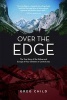 Over the Edge - The True Story of the Kidnap and Escape of Four Climbers in Central Asia (Paperback) - Greg Child Photo