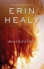 Motherless (Paperback) - Erin Healy Photo