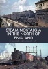 Steam Nostalgia in the North of England (Paperback) - Paul Hurley Photo