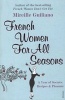 French Women for All Seasons - A Year of Secrets, Recipes and Pleasure (Paperback, New Ed) - Mireille Guiliano Photo